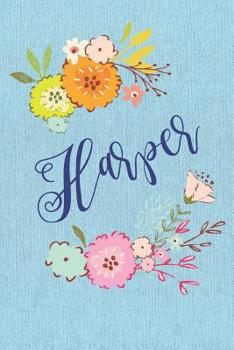 Harper : Personalized Name and Floral Design on Blue Teal Pattern, Lined Paper Note Book for Girls to Draw, Sketch and Crayon or Color (Kids Teens and Adult Journal Flower Cover Books)
