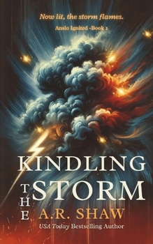 Kindling the Storm: Now lit, the storm flames (Anslo Ignited)