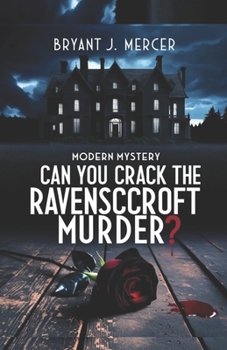 CAN YOU CRACK THE RAVENSCROFT MURDER?: A Detective’s Darkest Case in the Halls of Deception and Death