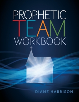 Paperback Prophetic Team Workbook: Student guide Book