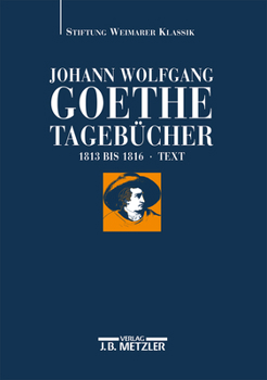 Johann Wolfgang Von Goethe: Tagebucher: Historisch-Kritische Ausgabe. Band V, 1: Text 1813-1816