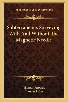 Paperback Subterraneous Surveying With And Without The Magnetic Needle Book