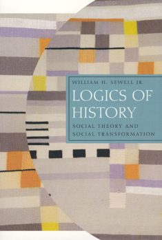 Paperback Logics of History: Social Theory and Social Transformation Book