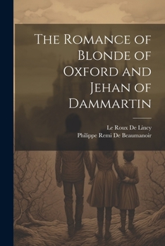 Paperback The Romance of Blonde of Oxford and Jehan of Dammartin Book