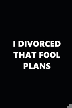 Paperback 2020 Weekly Plans Funny Theme Divorced Fool Plans Black White 134 Pages: 2020 Planners Calendars Organizers Datebooks Appointment Books Agendas Book