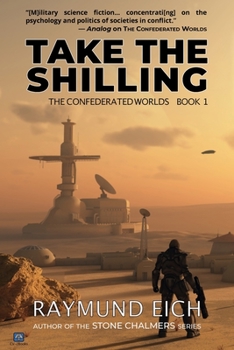 Take the Shilling - Book #1 of the Confederated Worlds