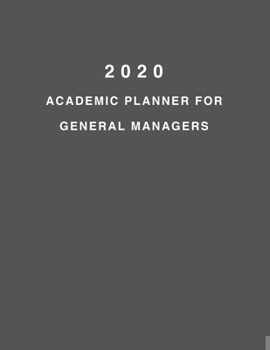 Paperback 2020 Academic Planner For General Managers: 8.5x11" 2020 Weekly And Monthly Academic Calendar With Yearly Planner Book