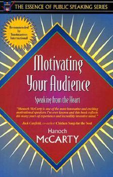 Paperback Motivating Your Audience: Speaking to the Heart (Part of the Essence of Public Speaking Series) Book