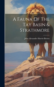 A Fauna Of The Tay Basin & Strathmore