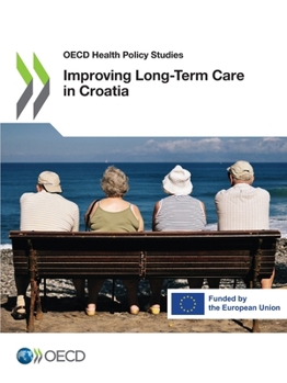 Paperback Improving Long-Term Care in Croatia Book