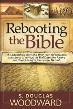 Paperback Rebooting the Bible: Exposing the Second Century Conspiracy to Corrupt the Scripture and Alter Biblical Chronology Book