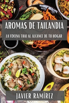 Paperback Aromas de Tailandia: La Cocina Thai al Alcance de tu Hogar [Spanish] Book