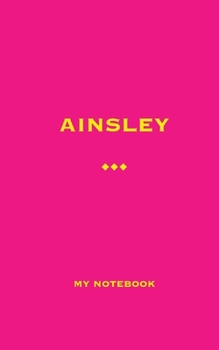 Paperback AINSLEY My Notebook: Blank Lined Notebook Book