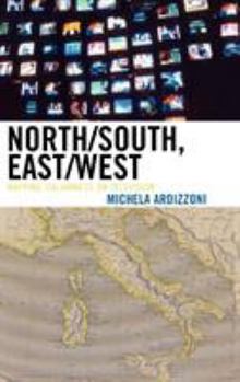 Hardcover North/South, East/West: Mapping Italianness on Television Book