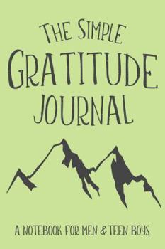 Paperback The Simple Gratitude Journal: A Notebook for Men & Teen Boys Book