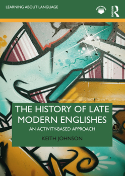 Paperback The History of Late Modern Englishes: An Activity-based Approach Book