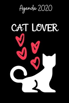 Agenda 2020 Cat Lover: Agenda Hebdomadaire 2020 1 Semaine par page Format A5 Janvier 2020 � D�cembre 2020 Planificateur Organiseur Semainier avec Calendrier Carnet de Notes Pour les Amoureux des Chats