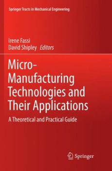 Paperback Micro-Manufacturing Technologies and Their Applications: A Theoretical and Practical Guide Book