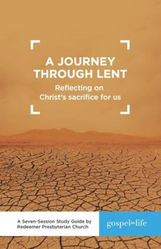 Paperback A Journey through Lent Study Guide: Reflecting on Christ's Sacrifice for Us Book