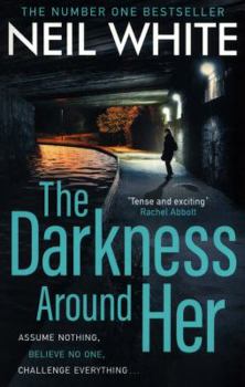 The Darkness Around Her - Book #2 of the Dan Grant Trilogy