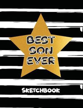 Best Son Ever: Personalized Artist Sketchbooks, Sketching, Drawing and Creative Doodling. Notebook and Sketchbook to Draw and Journal