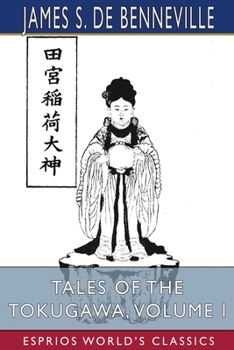 Tales of the Tokugawa, Volume I (Esprios Classics)