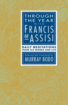 Paperback Through the Year with Francis of Assisi: Daily Meditations from His Words and Life Book