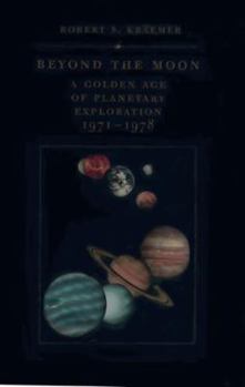 Hardcover Beyond the Moon: A Golden Age of Planetary Exploration, 1971-1978 Book