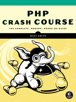 Paperback PHP Crash Course: The Complete, Modern, Hands-On Guide Book