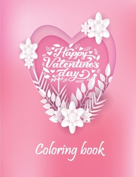 Valentine's Day Coloring Book: Stress Relieving Coloring Pages, Complex Mandala Coloring Books for Adults, Romantic Love Valentines Day Coloring Book, Heart Floral Line Art To Color, Love Quotes Inspi