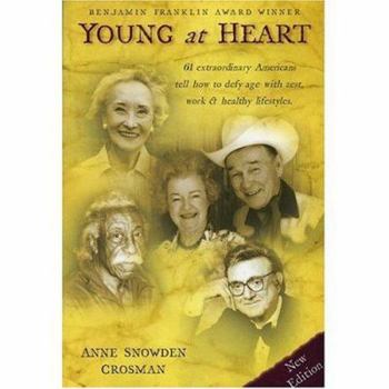 Paperback Young at Heart: 61 Extraordinary Americans Tell How to Defy Age with Zest, Work & Healthy Lifestyles. Book