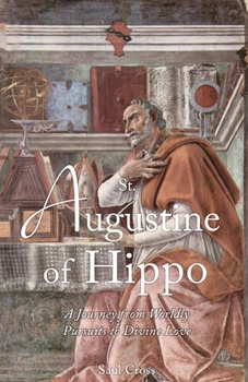 Paperback St. Augustine of Hippo: A Journey from Worldly Pursuits to Divine Love Book