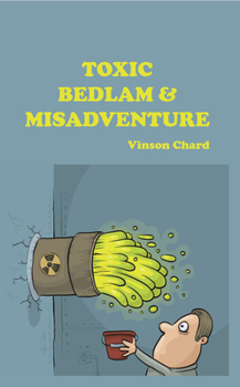 Toxic Bedlam & Misadventure