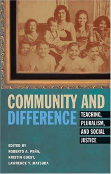 Community And Difference: Teaching, Pluralism, And Social Justice (Counterpoints: Studies in the Postmodern Theory of Education)