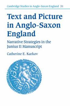 Text and Picture in Anglo-Saxon England: Narrative Strategies in the Junius 11 Manuscript (Cambridge Studies in Anglo-Saxon England) - Book #31 of the Cambridge Studies in Anglo-Saxon England