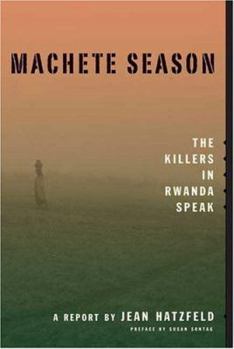 Hardcover Machete Season: The Killers in Rwanda Speak Book