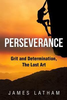 Paperback Perseverance: Grit and Determination, The Lost Art Book