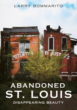 Paperback Abandoned St. Louis: Disappearing Beauty Book