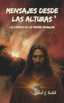 Mensajes Desde Las Alturas 3: La Cabeza de la Piedra Angular (Spanish Edition)