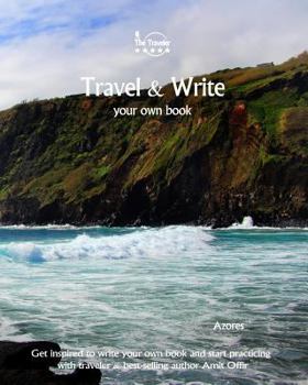 Paperback Travel & Write Your Own Book - Azores: Get inspired to write your own book and start practicing with traveler & best-selling author Amit Offir Book