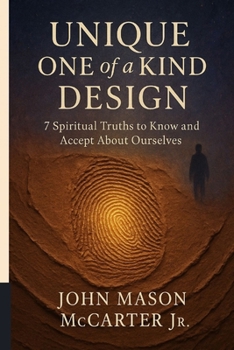 Unique One of a Kind Design: 7 Spiritual Truths to Know and Accept About Ourselves