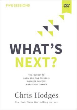 DVD What's Next? Video Study: The Journey to Know God, Find Freedom, Discover Purpose, and Make a Difference Book
