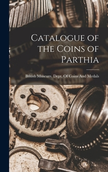 Hardcover Catalogue of the Coins of Parthia Book