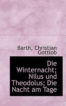 Die Winternacht; Nilus und Theodolus; Die Nacht Am Tage