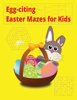 Paperback Egg-citing Easter Mazes for Kids: Fun and Challenging Activities to Keep Them Entertained! Book