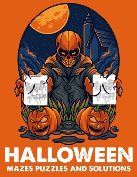 Halloween Mazes Puzzles And Solutions: 30 Fun and Challenging Mazes Easy To Hard