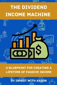 Paperback The Dividend Income Machine: A Blueprint for Creating a Lifetime of Passive Income Book