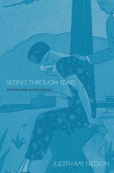 Paperback Seeing Through Tears: Crying and Attachment Book