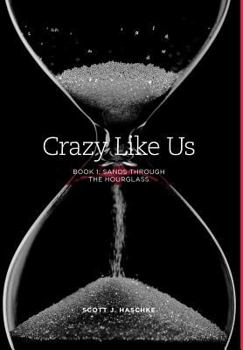 Hardcover Crazy Like Us -- Book 1: Sands Through the Hourglass Book
