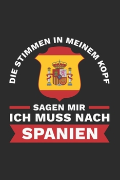 Spanien Notizbuch: Stimmen im Kopf sagen - Ich muss nach Spanien Reise / 6x9 Zoll / 120 linierte Seiten